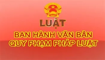 Nâng cao kỷ luật, kỷ cương trong xây dựng văn bản quy phạm pháp luật