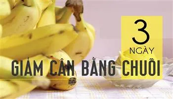 Chế độ giảm cân bằng chuối trong 3 ngày 