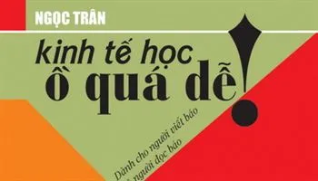 Nhà báo viết sách: “Kinh tế học - ồ quá dễ!”
