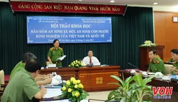Hội thảo khoa học “Đảm bảo an ninh xã hội, an ninh con người - kinh nghiệm của Việt Nam và Quốc tế”
