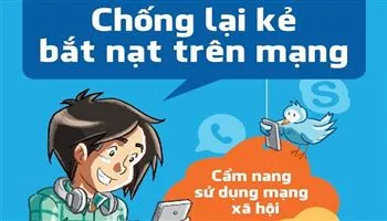 Chống lại kẻ bắt nạt trên mạng - Cẩm nang sử dụng mạng xã hội