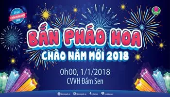 Bắn pháo hoa tầm thấp đón chào năm mới 2018 ở Đầm Sen