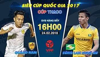 Trực tiếp Siêu cúp Quốc Gia 2017: Quảng Nam – Sông Lam Nghệ An