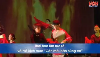 Thời hoa lửa rực rỡ với “Còn mãi bản hùng ca”