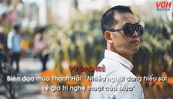 Biên đạo múa Thanh Hải: Nhiều người đang hiểu sai về giá trị nghệ thuật của Múa