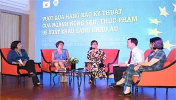 Doanh nghiệp nông sản, thực phẩm cần hiểu rõ rào cản kỹ thuật để xuất khẩu sang Châu Âu