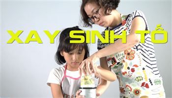 Cùng con vào bếp (Số 4): Xay sinh tố - 5 bước đơn giản 