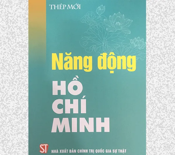 Ra mắt tác phẩm “Năng động Hồ Chí Minh” của nhà văn Thép Mới