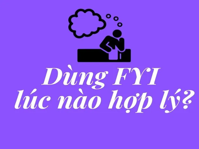 (Xong) FYI là gì? FYI được dùng trong những trường hợp nào? 3