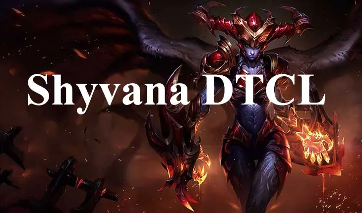Cách lên đồ Shyvana DTCL mùa 7 và đội hình Shyvana mạnh nhất 1