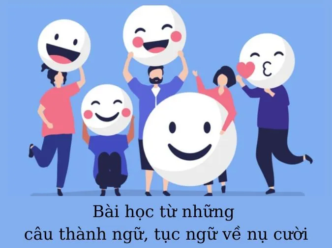 Tổng hợp tục ngữ, ca dao về nụ cười thể hiện nét đẹp con người Việt Nam 6
