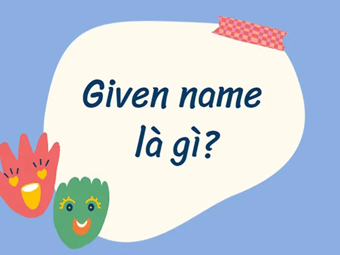 Surname là gì? Cách sử dụng Surname chính xác, tránh nhầm lẫn 3