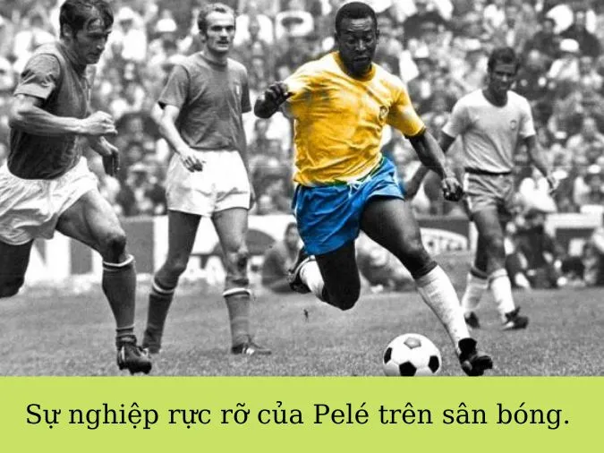 Pelé - Cầu thủ bóng đá vĩ đại nhất mọi thời đại 2