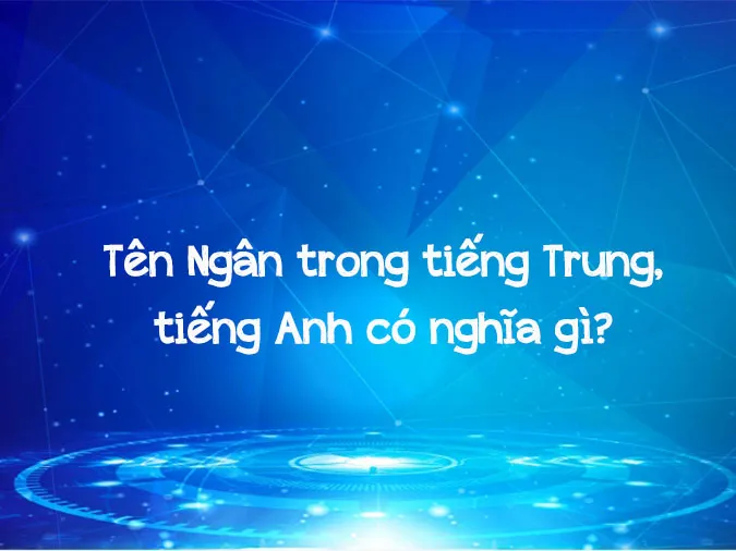 Tên Ngân có ý nghĩa gì? Biệt danh với tên Ngân cho bé gái 2