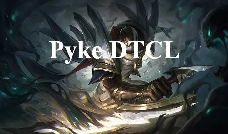 Pyke DTCL mùa 7: Cách lên đồ và đội hình Pyke mạnh nhất 1