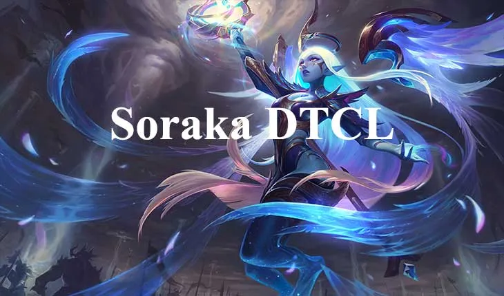 Soraka DTCL mùa 7: Cách lên đồ và đội hình Soraka mạnh nhất 1