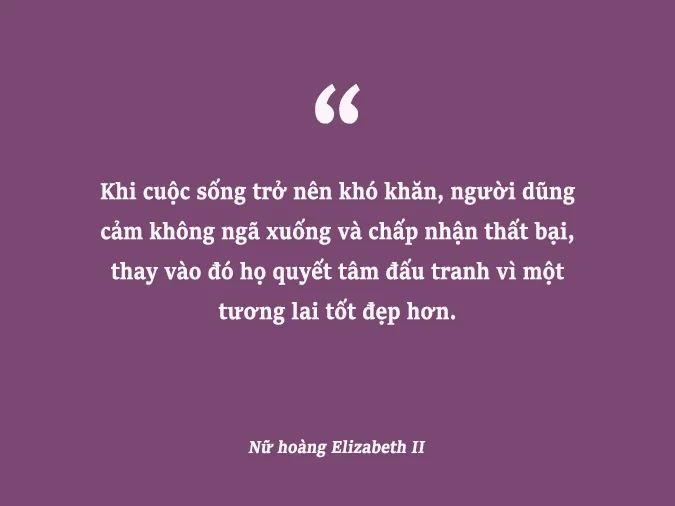 Những câu nói truyền cảm hứng của Nữ hoàng Anh Elizabeth II 1