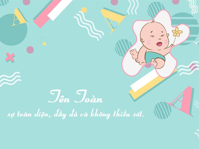 Ý nghĩa tên Toàn cùng những tên đệm, tên biệt danh cho người tên Toàn hay nhất 1