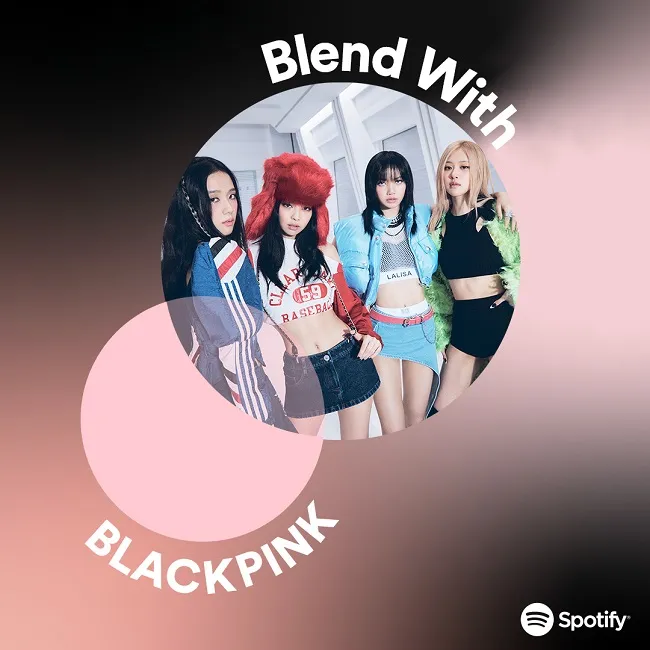 Spotify công bố nghệ sĩ mới tham gia danh sách phát Blend – BLACKPINK 1