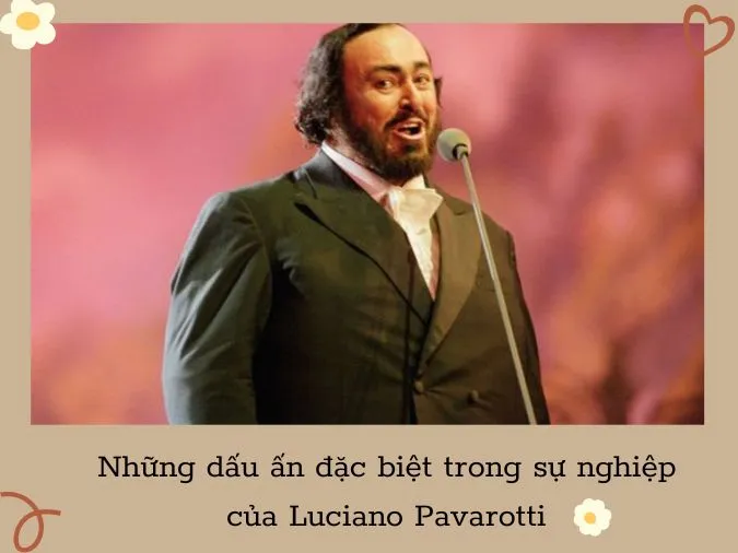 Luciano Pavarotti - Một huyền thoại của âm nhạc nước Ý 2