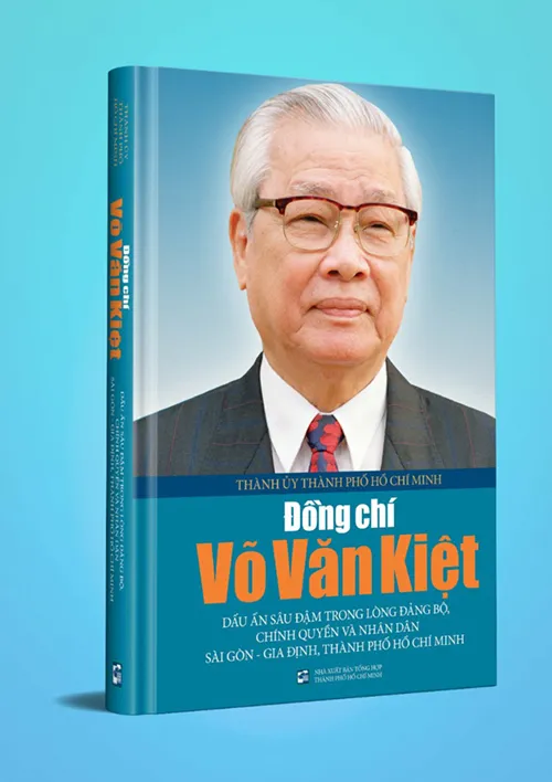 Đồng chí Võ Văn Kiệt - Dấu ấn sâu đậm trong lòng Đảng bộ, Chính quyền và Nhân dân Sài Gòn - Gia Định, Thành phố Hồ Chí Minh”