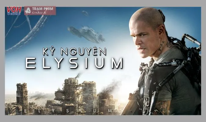 Thiên Đường Elysium (2013) bộ phim khoa học viễn tưởng về tương lai hay hấp dẫn