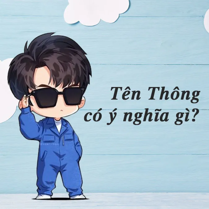 (chèn link) Ý nghĩa tên Thông và những cách đặt tên cho bé yêu hay nhất 1