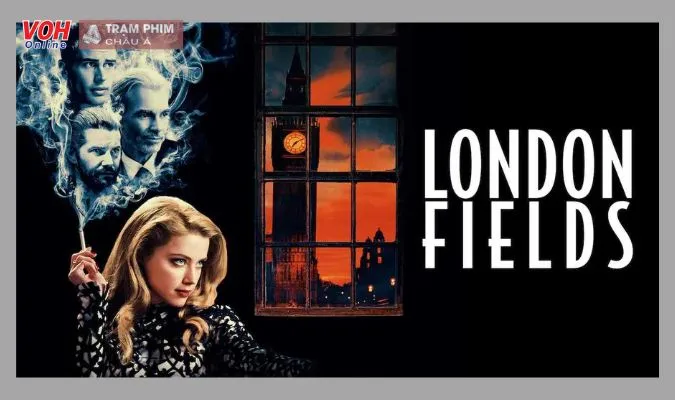 London Fields - Lưới Tình Luân Đôn (2018)