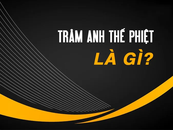 Trâm anh thế phiệt là gì 1