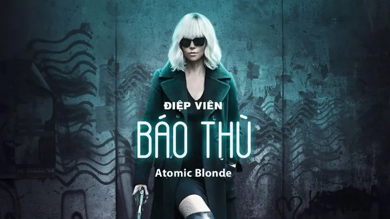 Atomic Blonde - Điệp Viên Báo Thù (2017)
