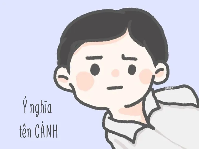 Ý nghĩa và cách đặt tên đệm hay cho tên Cảnh 1