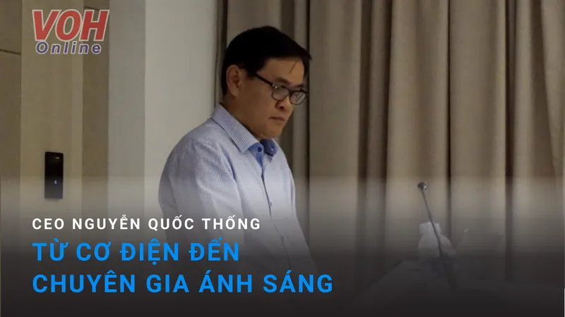 CEO Nguyễn Quốc Thống: Kinh doanh muốn thành công, đừng bỏ qua “ánh sáng” 2