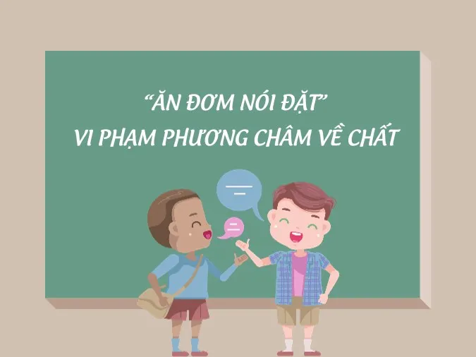 Giải thích “Ăn đơm nói đặt” là gì? Vi phạm phương châm hội thoại nào? 2