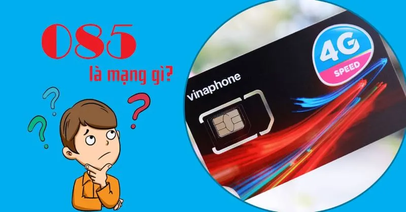 085 là mạng gì? Ý nghĩa và cách sở hữu sim đầu số 085 1