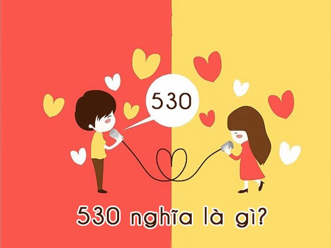 "530 là gì trong tình yêu": Khám phá ý nghĩa bí mật đằng sau con số tình yêu