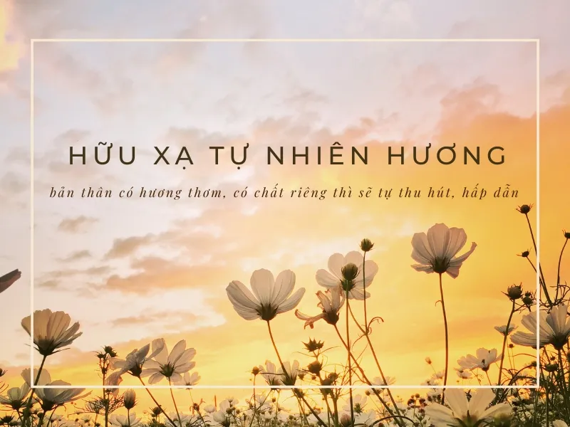 Ý nghĩa câu thành ngữ “Hữu xạ tự nhiên hương” là gì? 1