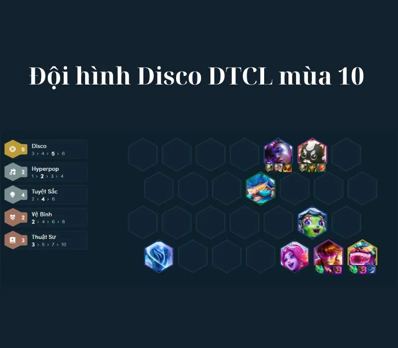 Hướng dẫn cách chơi đội hình Disco DTCL mùa 10 mạnh nhất 7