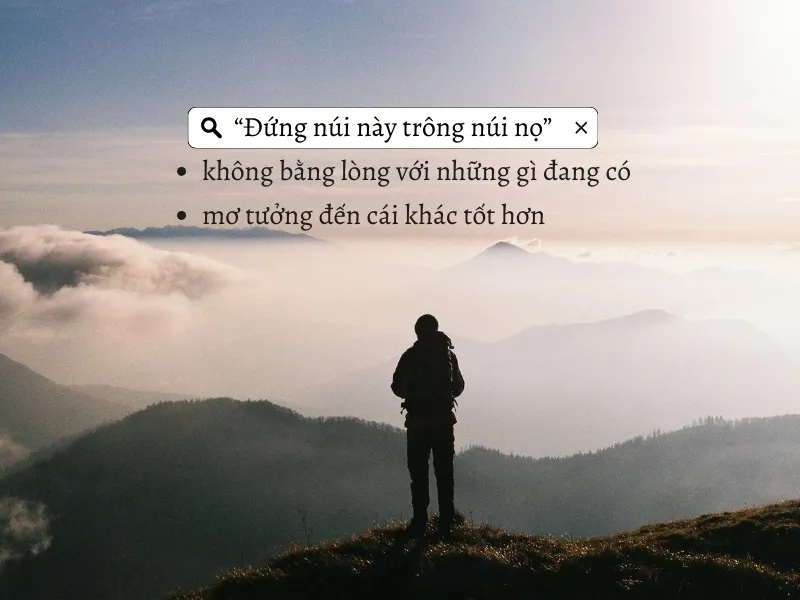 Giải thích thành ngữ “Đứng núi này trông núi nọ” là gì? 1