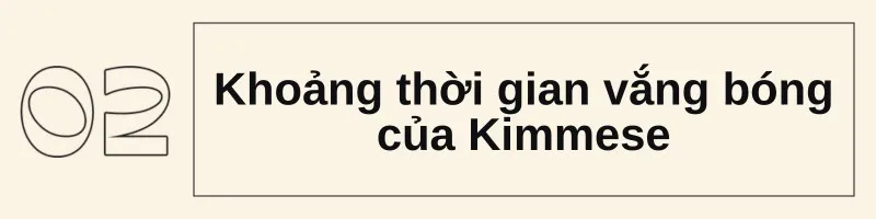 Kimmese giờ đã trầm hơn, biết cách 