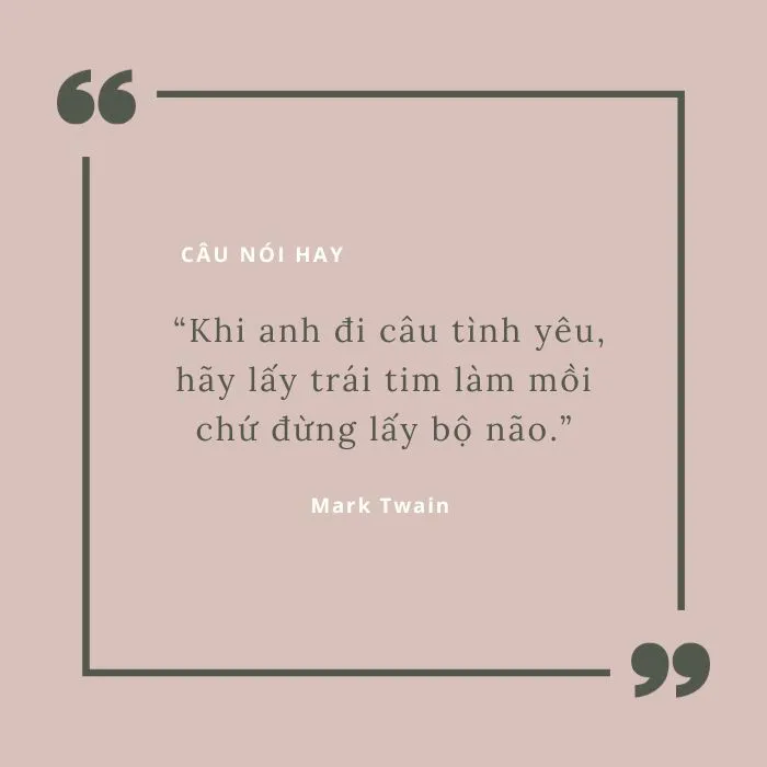 Câu nói hay của các nhà văn nổi tiếng trong và ngoài nước 6