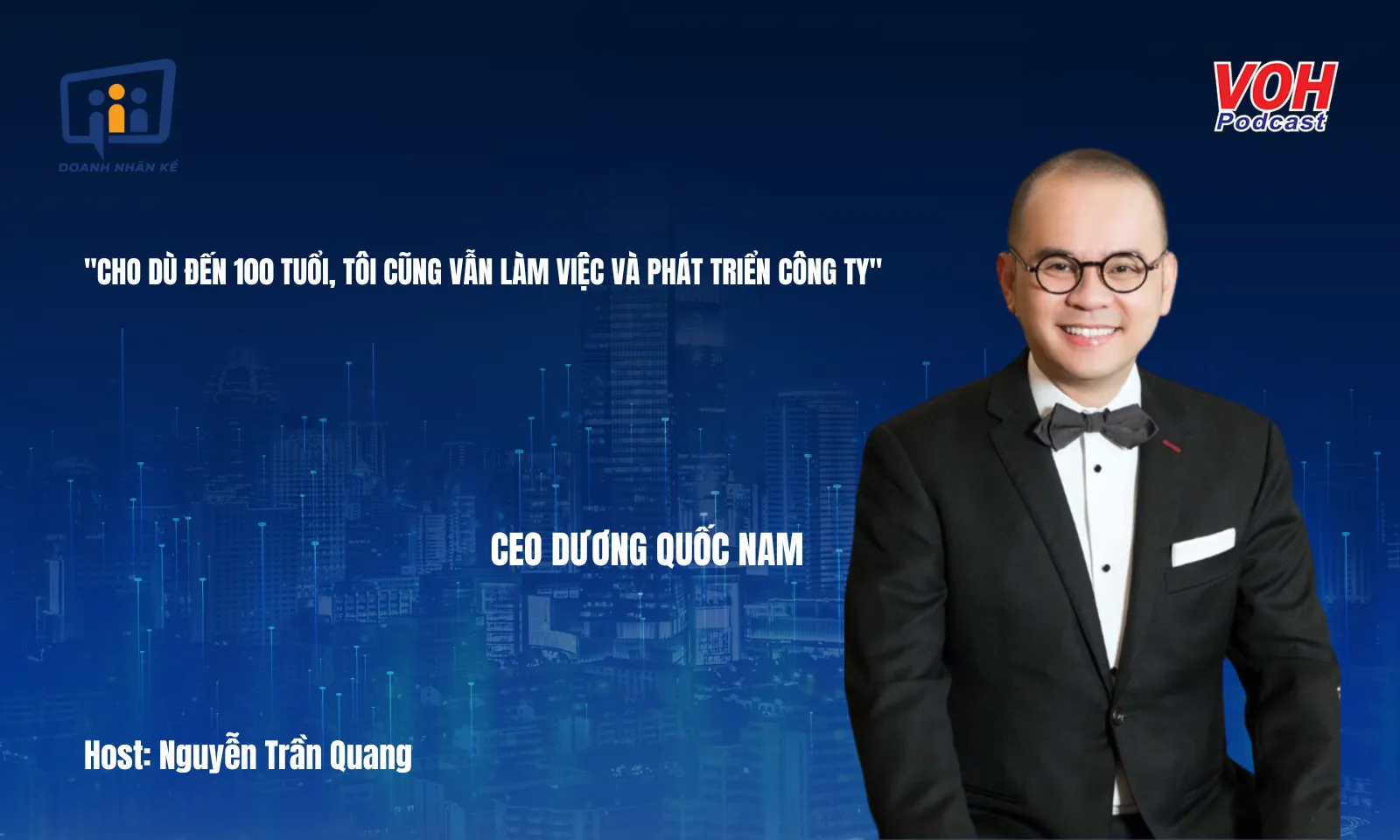 CEO Dương Quốc Nam: Ông trùm thương hiệu nội thất | DNK #101