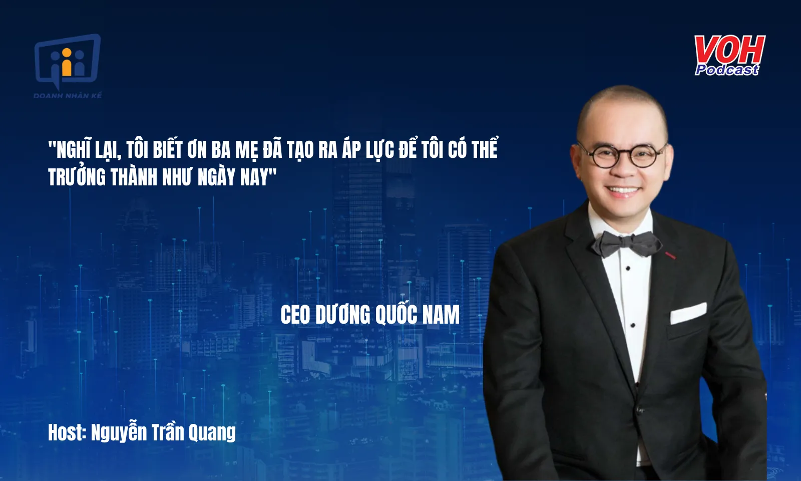 CEO Dương Quốc Nam: Từ cậu ấm gia đình nội thất đến nhà sáng lập tập đoàn | DNK #102