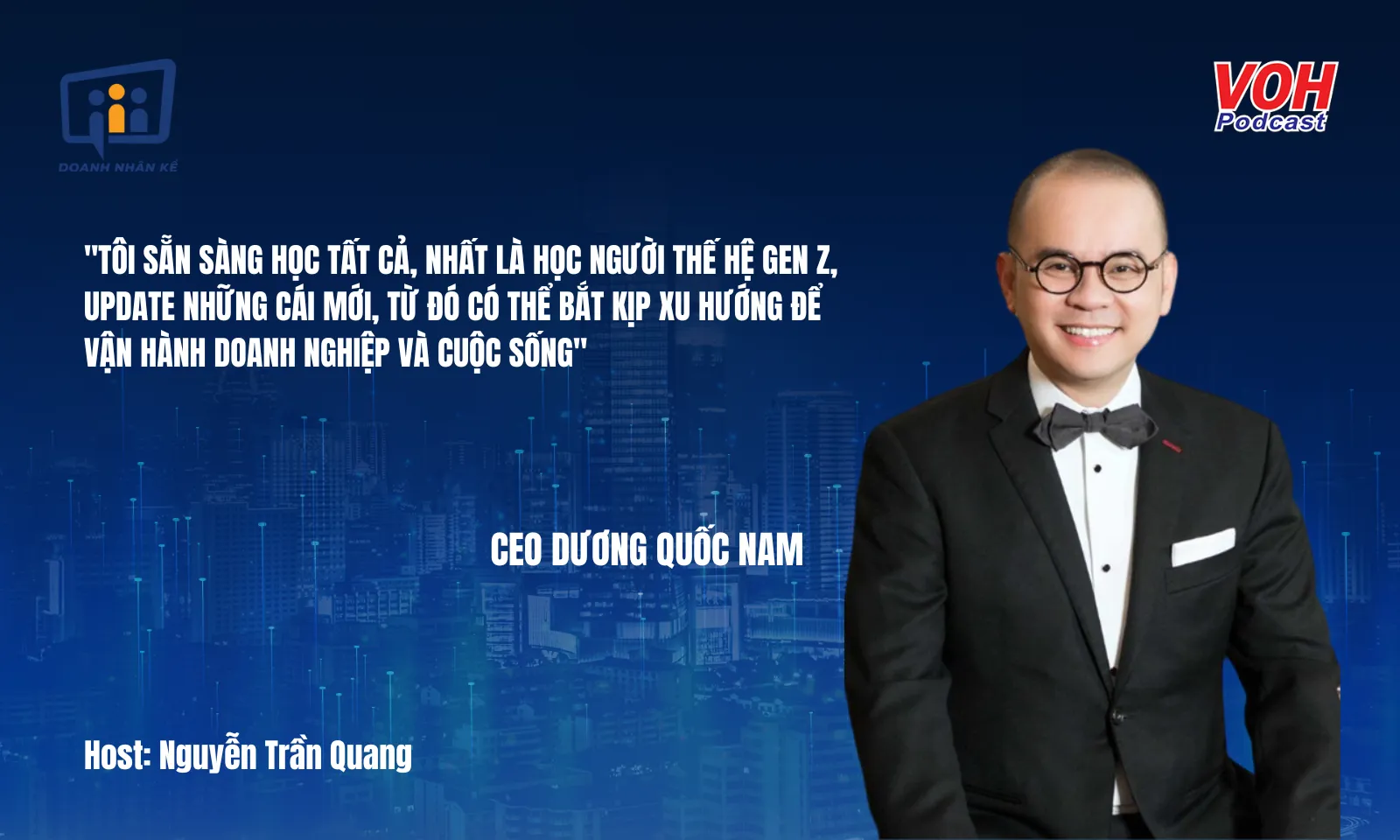 CEO Dương Quốc Nam: Câu chuyện đằng sau sự thành công của Hoàng Nam Group | DNK #104