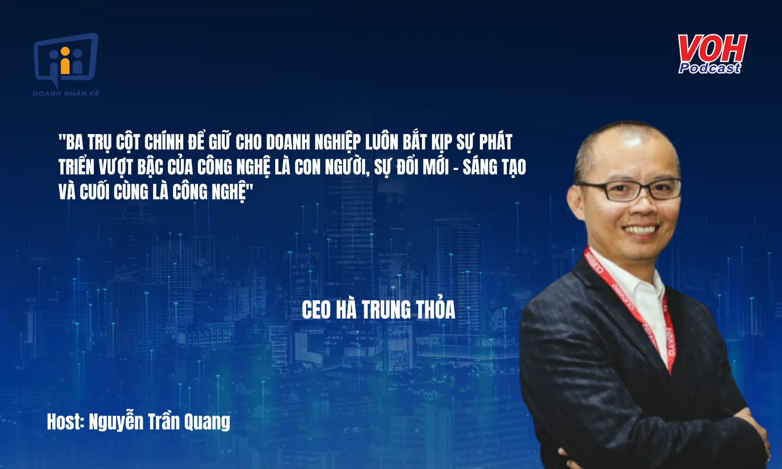 CEO Hà Trung Thoả: Sự hòa quyện giữa công nghệ và con người | DNK #114