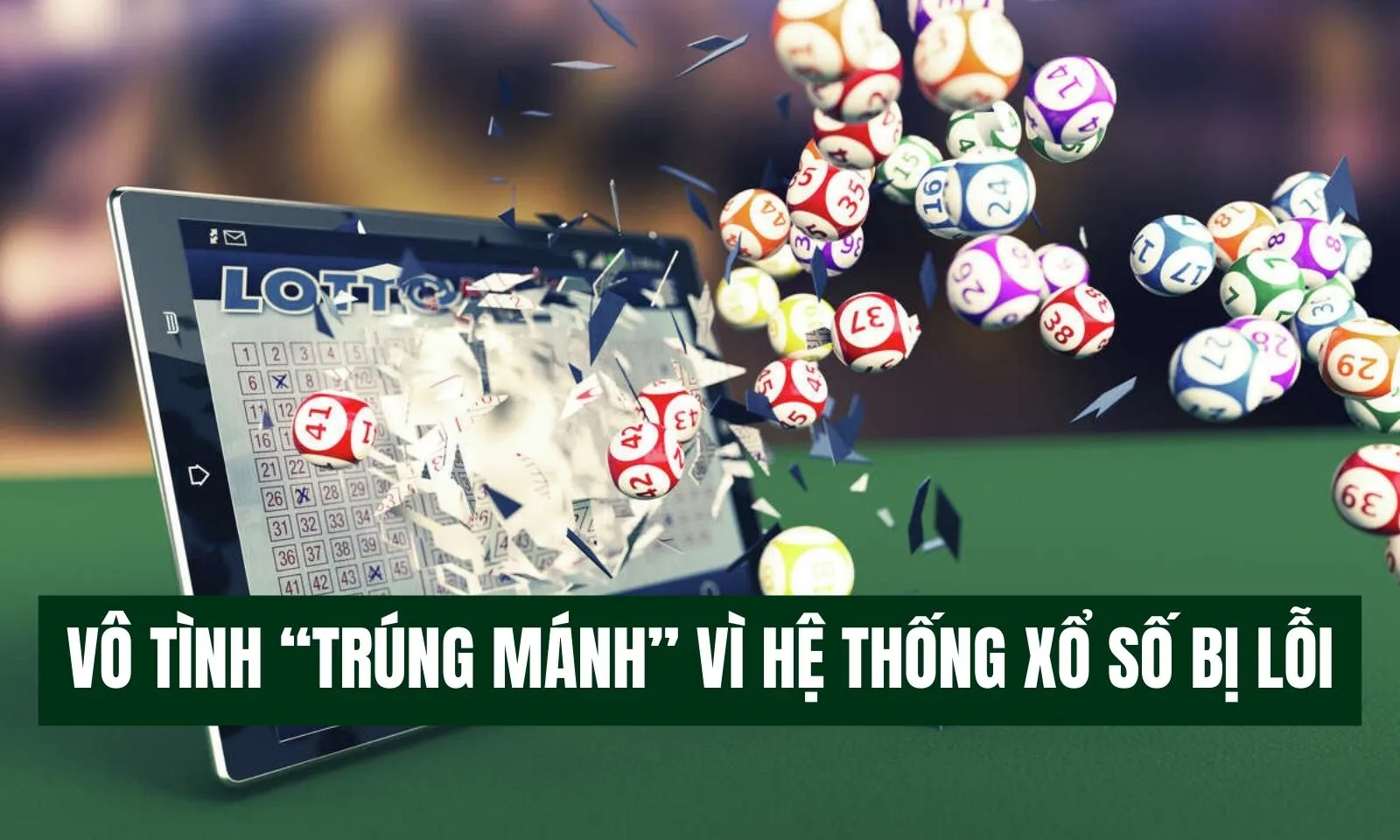 Vô tình “trúng mánh” vì hệ thống xổ số bị lỗi