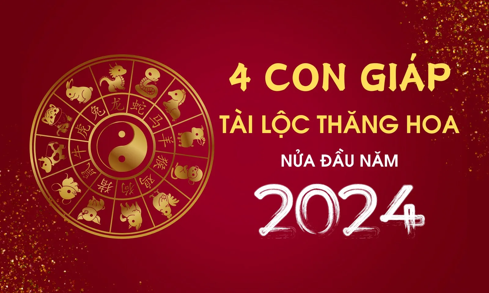 Top 4 con giáp hưởng lộc trời ban, giàu sang phú quý nửa đầu năm 2024