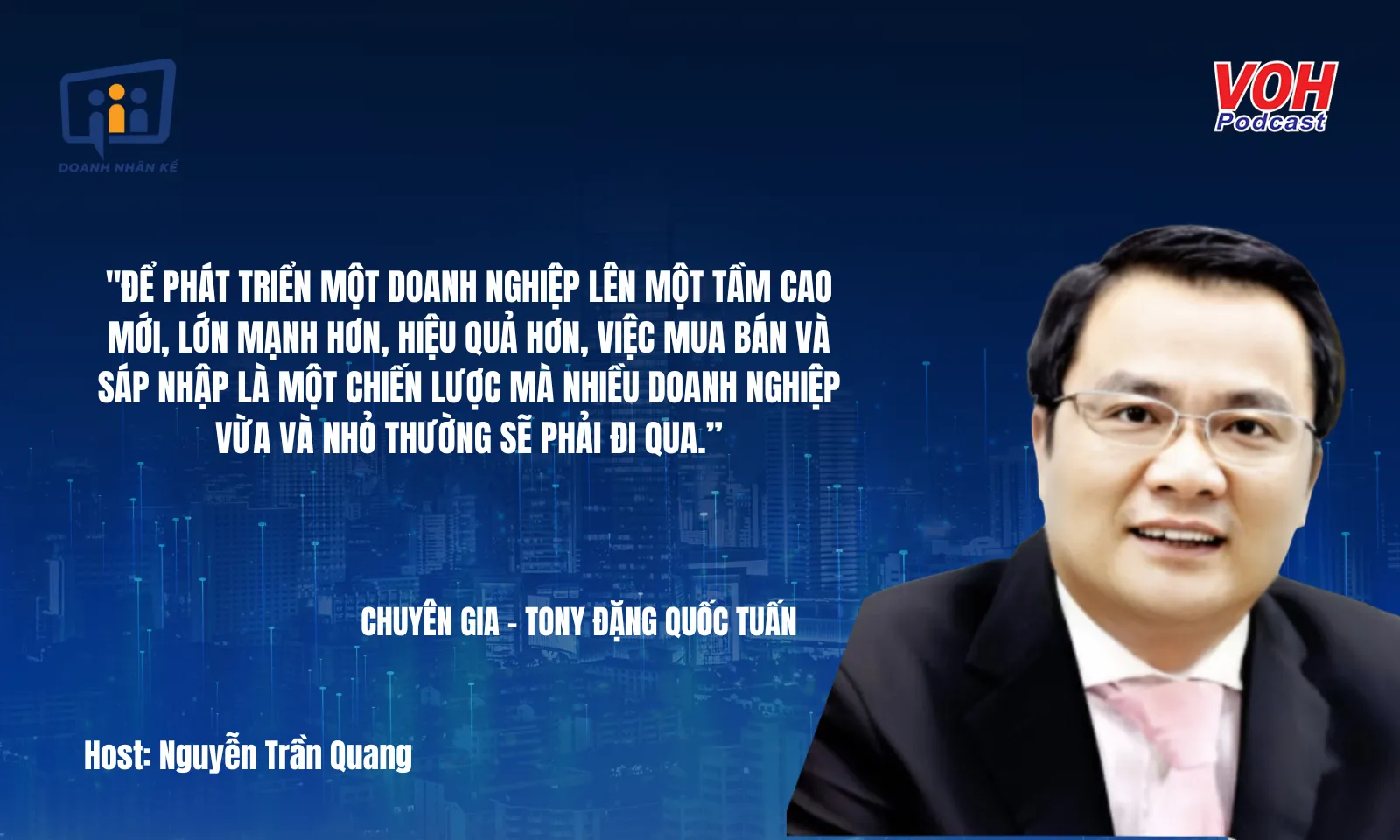 Tony Đặng Quốc Tuấn: Làm thế nào để đo lường được sự thành công của một thương vụ MundefinedA? | DNK #130