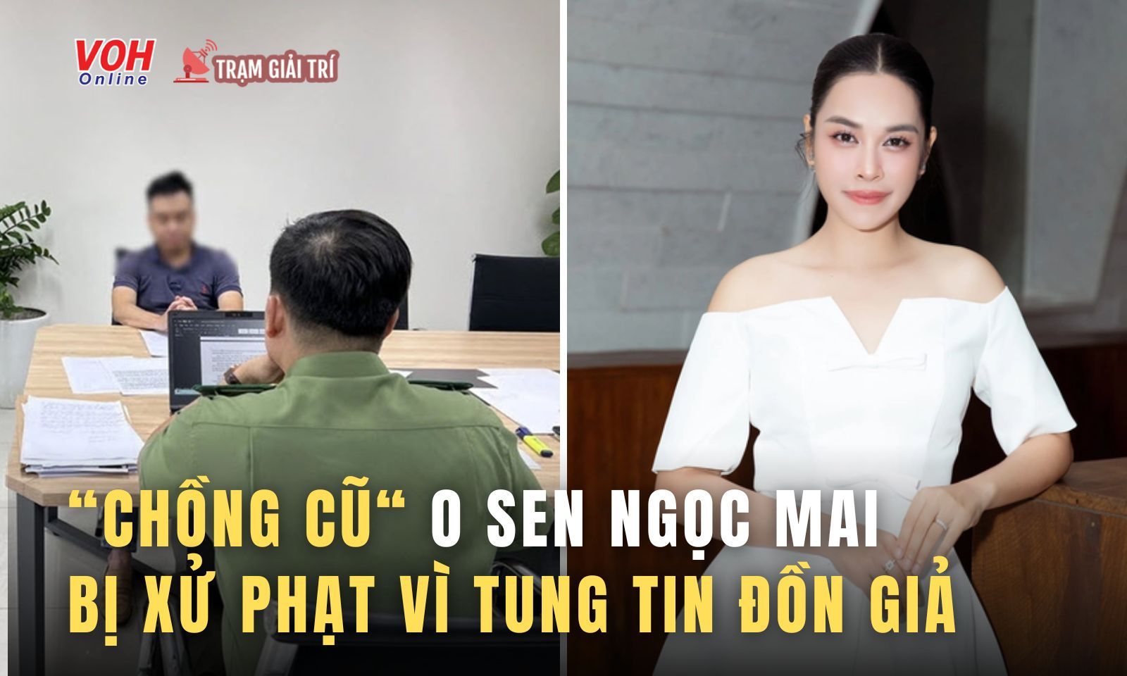 Chồng cũ O Sen Ngọc Mai bị xử phạt vì tung tin đồn thất thiệt