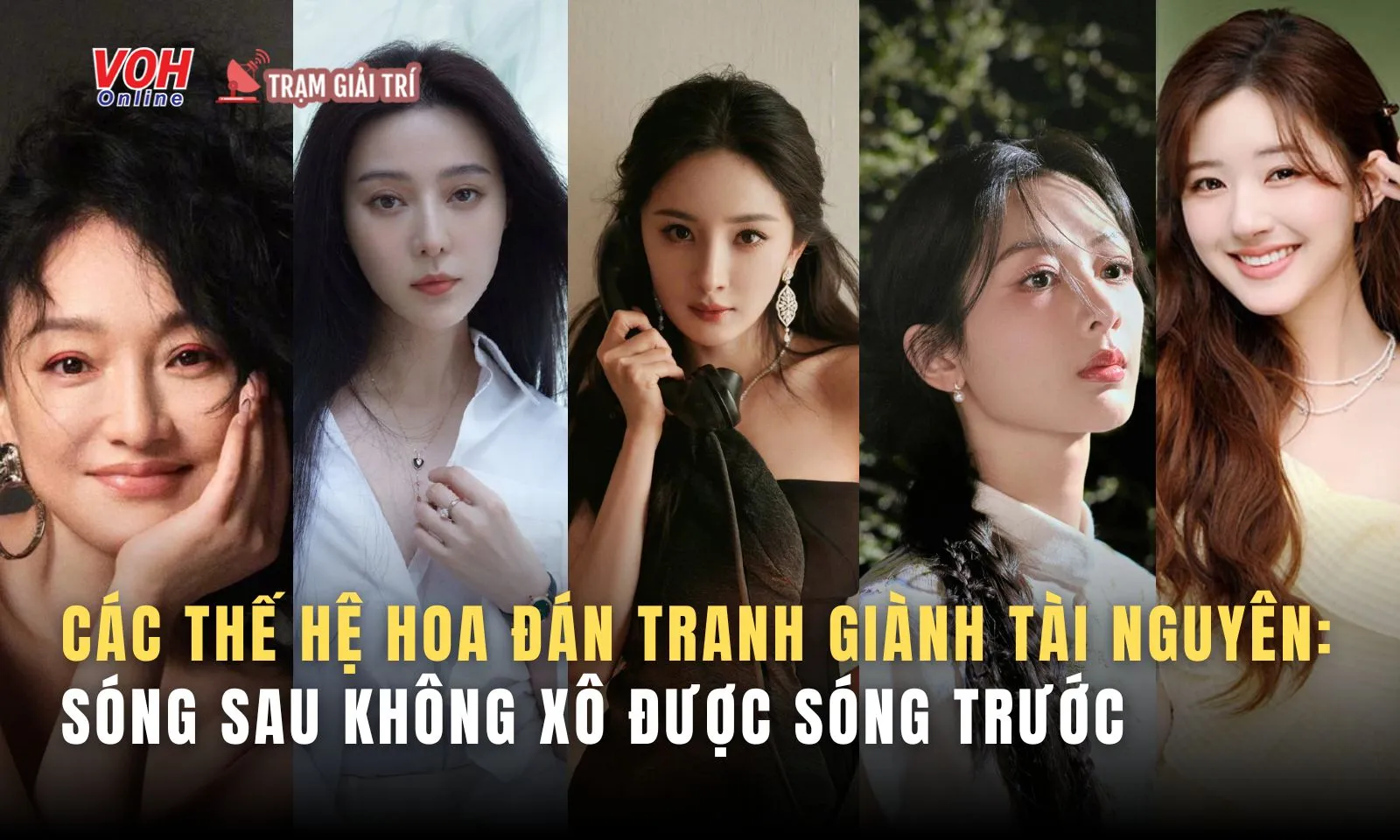 Các thế hệ hoa đán tranh giành tài nguyên, sóng sau không xô được sóng trước