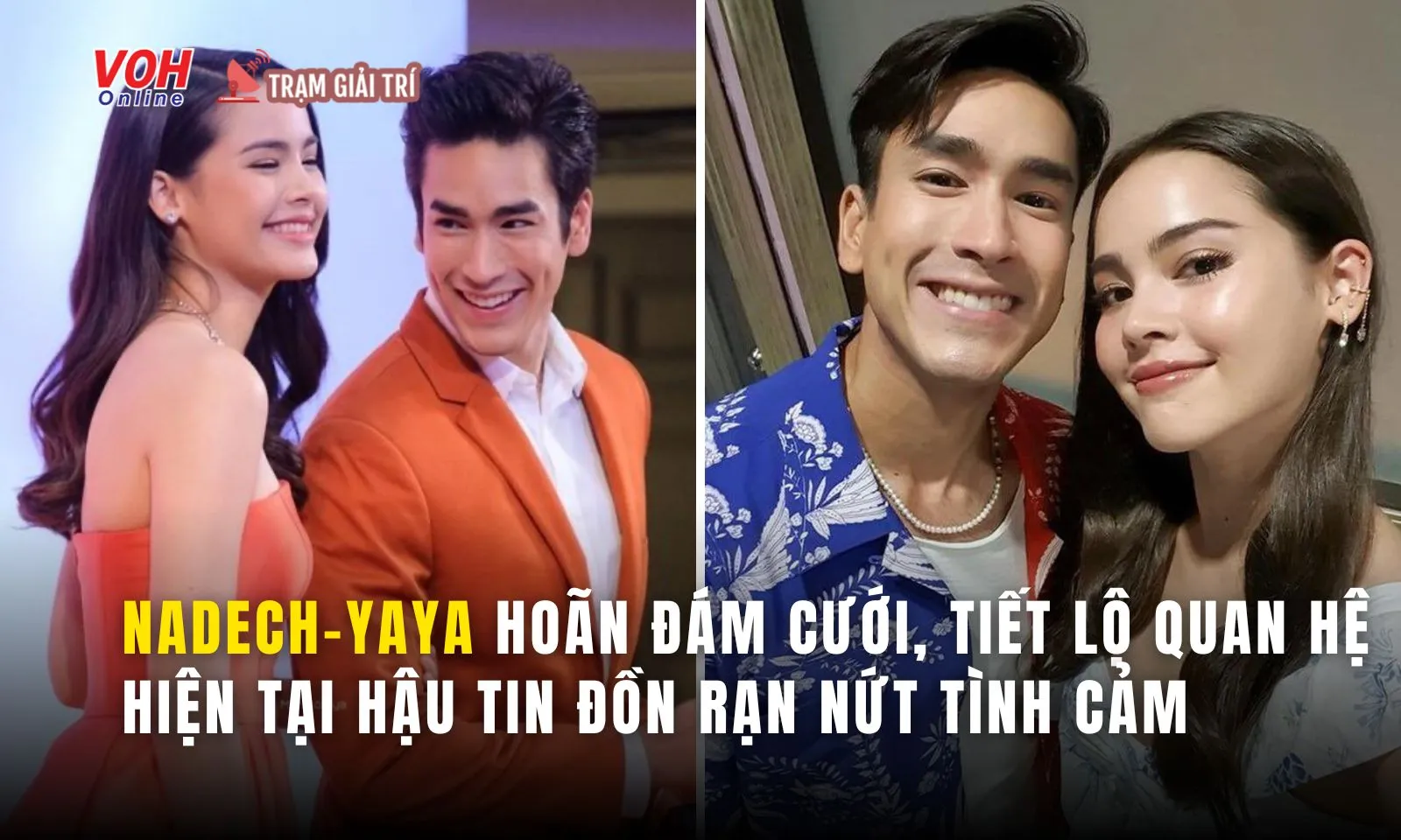 Nadech-Yaya hoãn đám cưới, tiết lộ quan hệ hiện tại hậu tin đồn rạn nứt tình cảm